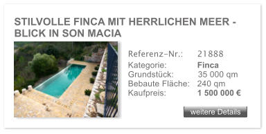 STILVOLLE FINCA MIT HERRLICHEN MEER - BLICK IN SON MACIA weitere Details weitere Details Referenz-Nr.:  	21888 Kategorie: 	Finca Grundst�ck:	35 000 qm  Bebaute Fl�che:	240 qm  Kaufpreis: 	1 500 000 �