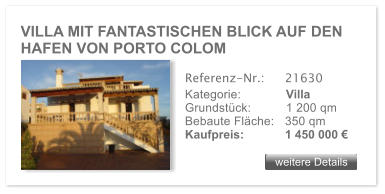 VILLA MIT FANTASTISCHEN BLICK AUF DEN HAFEN VON PORTO COLOM weitere Details weitere Details Referenz-Nr.:  	21630 Kategorie: 	Villa Grundst�ck:	1 200 qm  Bebaute Fl�che:	350 qm  Kaufpreis: 	1 450 000 �