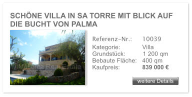 SCH�NE VILLA IN SA TORRE MIT BLICK AUF DIE BUCHT VON PALMA weitere Details weitere Details Referenz-Nr.:  	10039 Kategorie: 	Villa Grundst�ck:	1 200 qm  Bebaute Fl�che:	400 qm  Kaufpreis: 	839 000 �