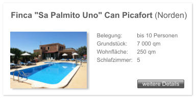 Finca "Sa Palmito Uno" Can Picafort (Norden) weitere Details weitere Details Belegung: 	 bis 10 Personen Grundst�ck: 	 7 000 qm Wohnfl�che: 	 250 qm Schlafzimmer: 	 5